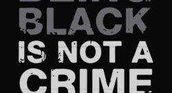 Being Black is NOT a Crime